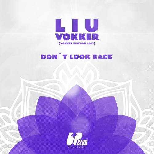 Liu, Vokker - DON'T LOOK BACK (VOKKER REWORK EXTENDED) [UCR226D]